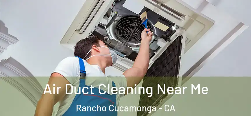  Air Duct Cleaning Near Me Rancho Cucamonga - CA