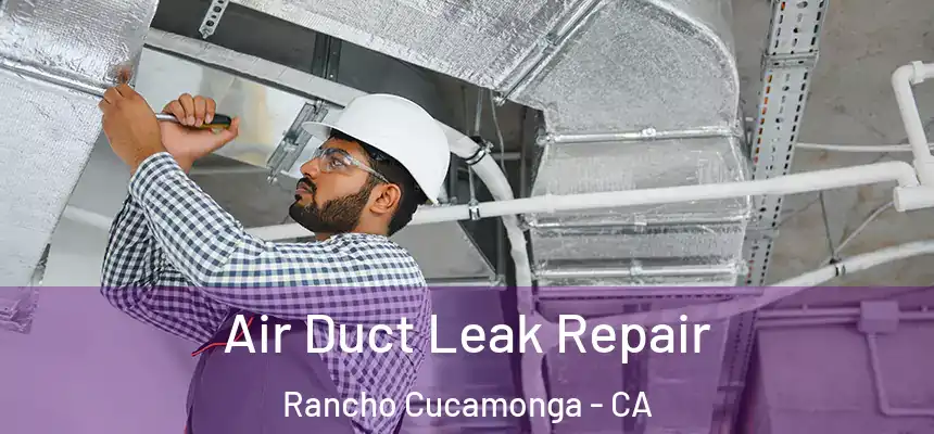  Air Duct Leak Repair Rancho Cucamonga - CA