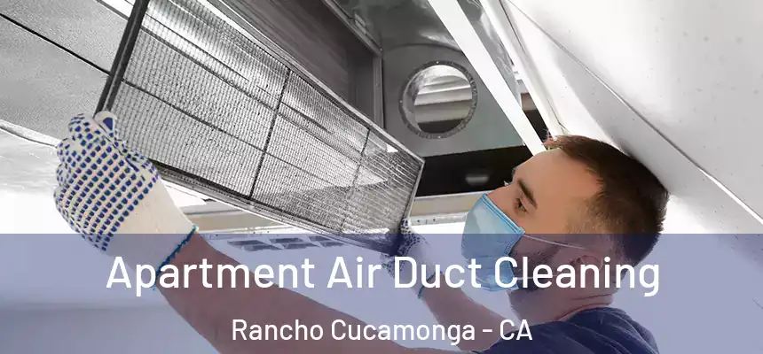  Apartment Air Duct Cleaning Rancho Cucamonga - CA