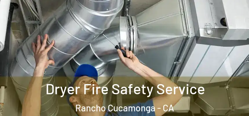 Dryer Fire Safety Service Rancho Cucamonga - CA