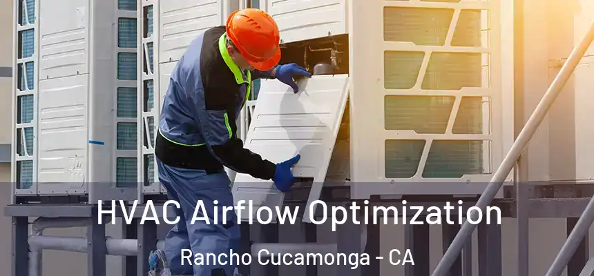  HVAC Airflow Optimization Rancho Cucamonga - CA