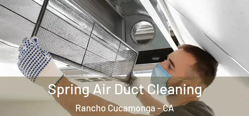  Spring Air Duct Cleaning Rancho Cucamonga - CA